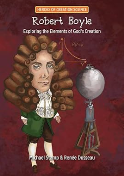 Robert Boyle: Exploring the Elements of God’s Creation